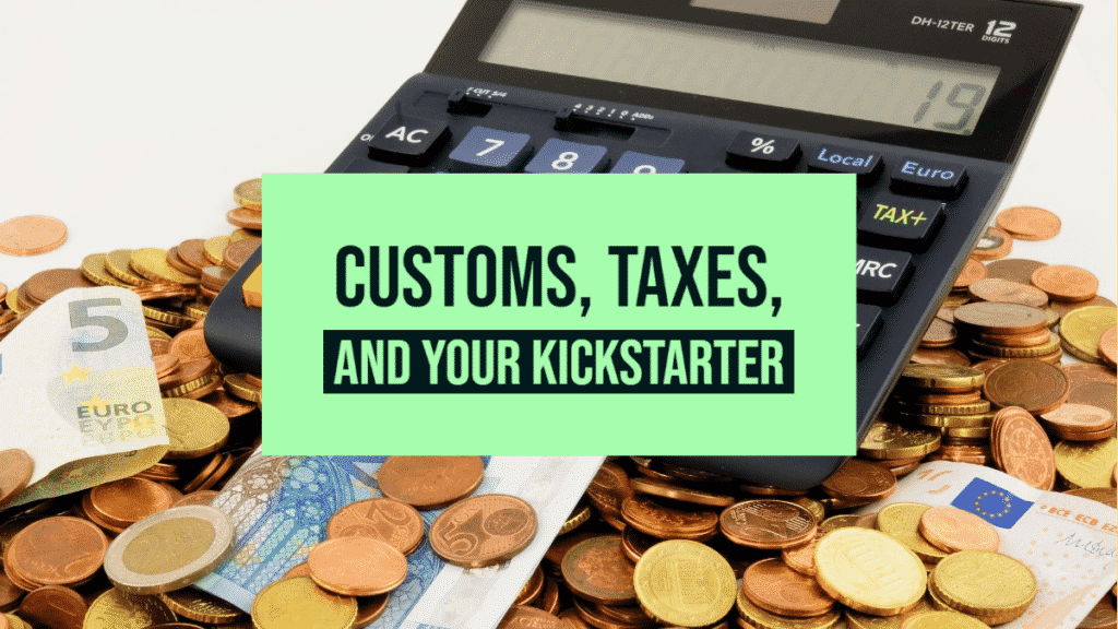 3 Ways Your Kickstarter Campaign Can Handle Customs VAT
