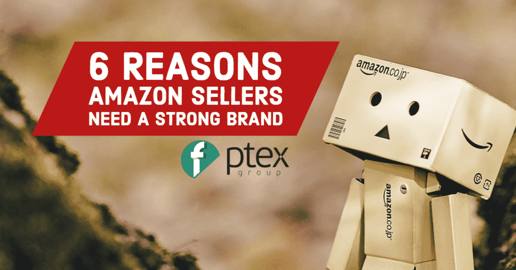 6 Reasons Amazon Sellers Need a Strong Brand