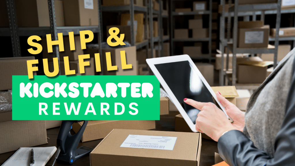 How to Ship Fulfill Kickstarter Rewards